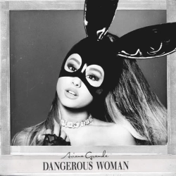 Обложка песни «Dangerous Woman» — музыка исполнителя Ariana Grande