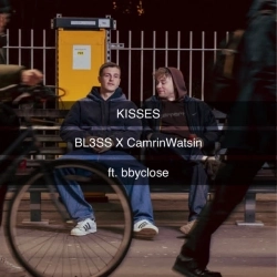 Обложка песни Kisses (feat bbyclose), BL3SS & CamrinWatsin & bbyclose