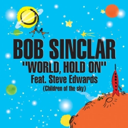 Обложка песни World Hold On (Children of the Sky) - Radio Edit, Bob Sinclar & Steve Edwards