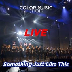 Обкладинка пісні Something Just Like This - Live, Color Music Choir