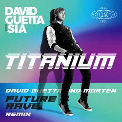Обложка песни Titanium (feat Sia) - David Guetta & MORTEN Future Rave Remix, David Guetta & Sia & MORTEN