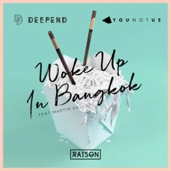 Cover art for Woke up in Bangkok, Deepend & YouNotUs & Martin Gallop