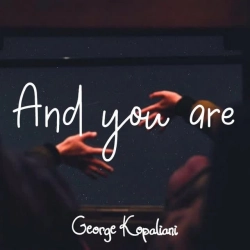 Обложка песни And you are, George Kopaliani