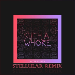 Обложка Such a Whore (Stellular Remix)