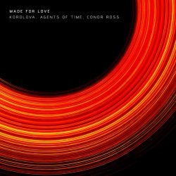 Обложка песни Made For Love, Korolova & Agents Of Time & Conor Ross
