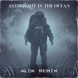 Обложка песни Astronaut In The Ocean - Alok Remix, Masked Wolf & Alok