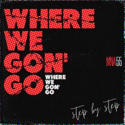 Обложка Where We Gon' Go (Step by Step)