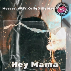 Обкладинка пісні Hey Mama, Mosees & Ozlig & NVSV & Ely May