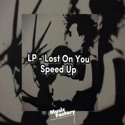 Обкладинка пісні Lost on you (Sped Up) - Remix, Music Factory