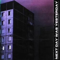 Обложка песни Next Day Was Yesterday, plenka