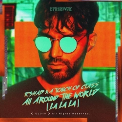 Cover art for All Around The World (La La La), R3HAB,A Touch Of Class
