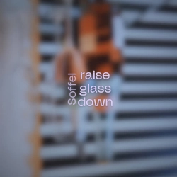 Обложка песни raise glass down, Soffel