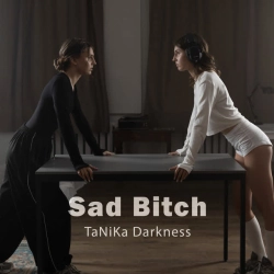 Обкладинка пісні Sad Bitch, TaNiKa Darkness
