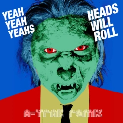 Обкладинка пісні Heads Will Roll - A-Trak Remix, Yeah Yeah Yeahs & A-Trak